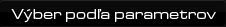 Výber podľa parametrov